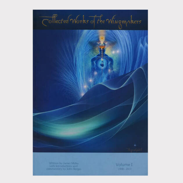 Collected Works of the Wingmakers Volume I 1998-2011