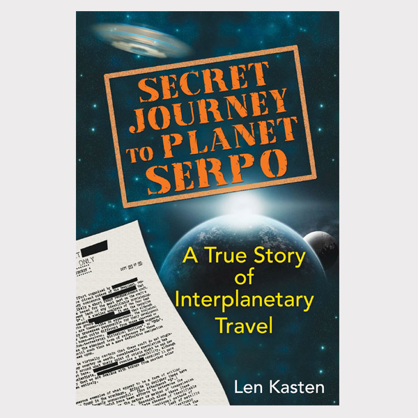 Secret Journey to Planet Serpo: A True Story Of Interplanetary Travel Paperback