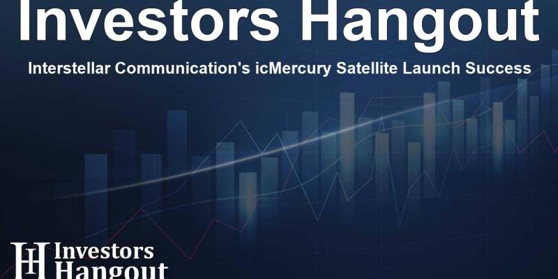 ihnews-Interstellar Communication's icMercury Satellite Launch Success